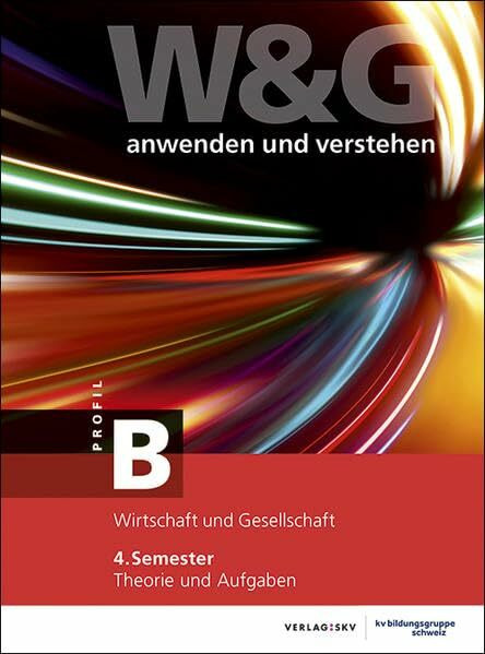 W&G anwenden und verstehen, B-Profil, 4. Semester, Bundle ohne Lösungen: Bundle: Theorie und Aufgaben inkl. Enhanced Book und Wissens-Check