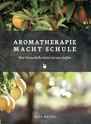 Aromatherapie macht Schule: Wie Naturdüfte beim Lernen helfen