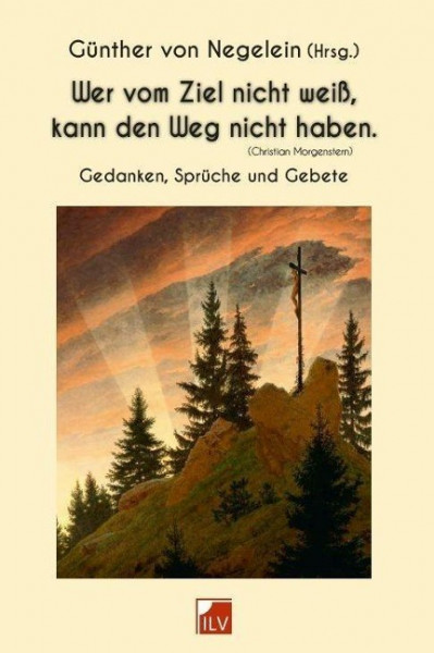 Wer vom Ziel nicht weiß, kann den Weg nicht haben.