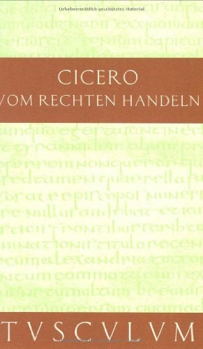 Vom rechten Handeln / De officiis: Lateinisch / Deutsch (Sammlung Tusculum)