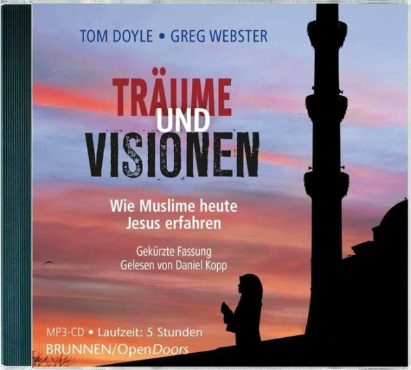 Träume und Visionen: Wie Muslime heute Jesus erfahren. Gekürzte Fassung. Gelesen von Daniel Kopp