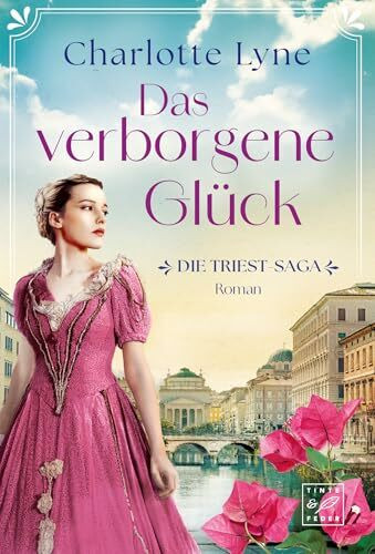 Das verborgene Glück (Die Triest-Saga, Band 2)
