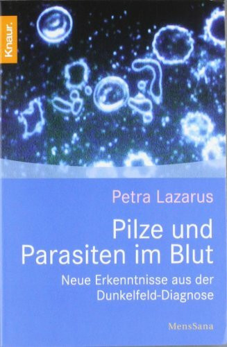 Pilze und Parasiten im Blut: Neue Erkenntnisse aus der Dunkelfeld-Diagnose