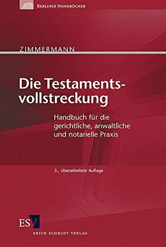 Die Testamentsvollstreckung: Handbuch für die gerichtliche, anwaltliche und notarielle Praxis (Berliner Handbücher)