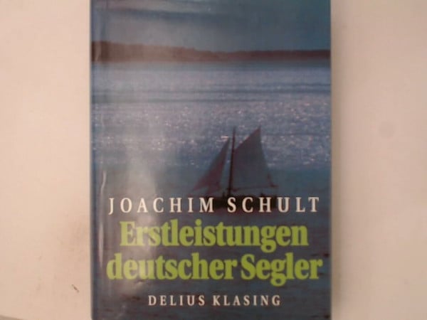 Erstleistungen deutscher Segler. 1890 - 1950