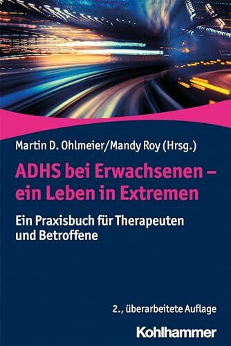 ADHS bei Erwachsenen - ein Leben in Extremen: Ein Praxisbuch für Therapeuten und Betroffene