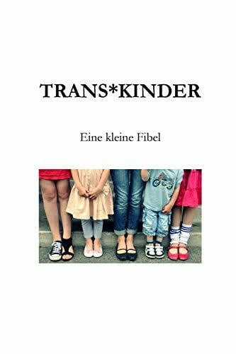 Trans*Kinder: Eine kleine Fibel