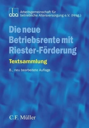 Die neue Betriebsrente mit Riester-Förderung: Textsammlung