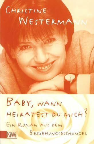 Baby, wann heiratest du mich?: Ein Roman aus dem Beziehungsdschungel