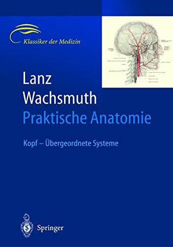 Lanz / Wachsmuth Praktische Anatomie: Kopf - Übergeordnete Systeme