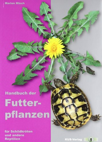 Handbuch der Futterpflanzen: Für Schildkröten und andere Reptilien