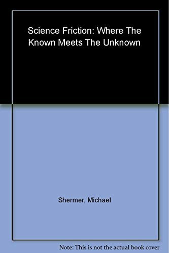 Science Friction: Where The Known Meets The Unknown Science Friction: Where The Known Meets The Unknown