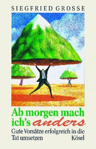 Ab morgen mach ich's anders