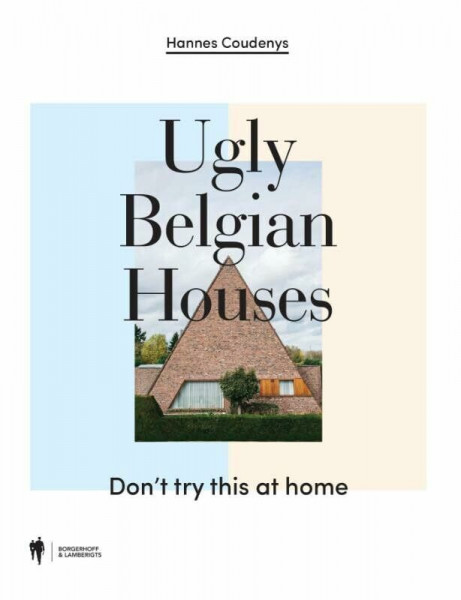 Ugly Belgian Houses: don't try this at home