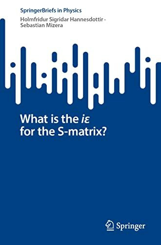 What is the iε for the S-matrix? (SpringerBriefs in Physics)