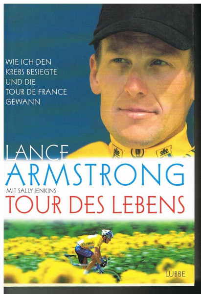 Tour des Lebens: Wie ich den Krebs besiegte und die Tour de France gewann (Lübbe Sachbuch)