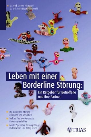 Leben mit einer Borderline-Störung: Ein Ratgeber für Betroffene und ihre Partner. Die Borderline-Störung erkennen und verstehen. Welche ... Angehörige: Partnerschaft und Alltag leben