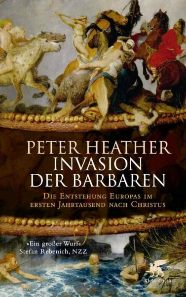 Invasion der Barbaren: Die Entstehung Europas im ersten Jahrtausend nach Christus