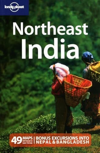 Lonely Planet Northeast India: Bonus excursions into Nepal & Bangladesh (Country Regional Guides)