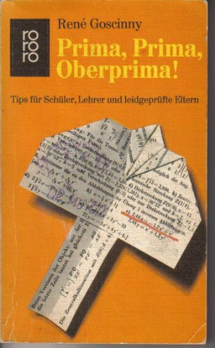 Prima, Prima, Oberprima!: Tips für Schüler, Lehrer und leidgeprüfte Eltern (rororo: Rowohlts Rotations Romane)