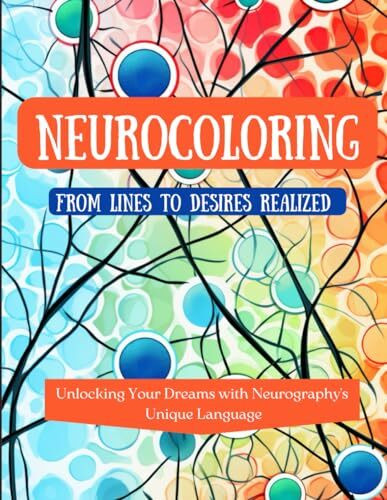 Neurocoloring From Lines to Desires Realized: Unlocking Your Dreams with Neurography's Unique Language