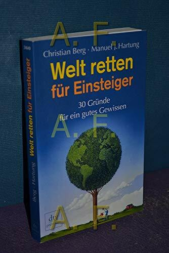 Welt retten für Einsteiger: 30 Gründe für ein gutes Gewissen
