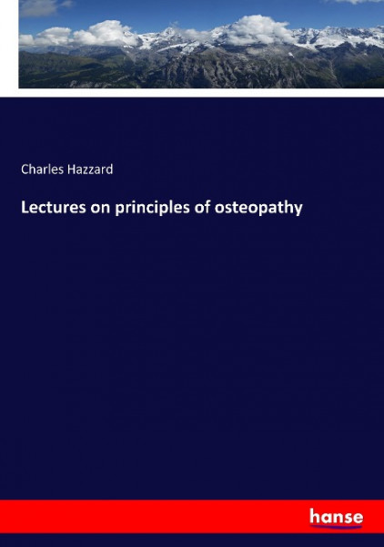 Lectures on principles of osteopathy