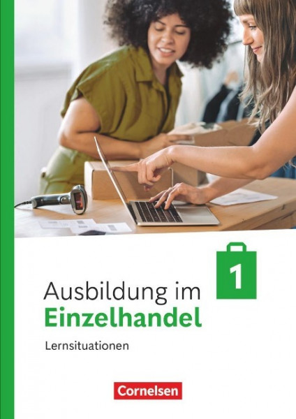 Ausbildung im Einzelhandel 1. Ausbildungsjahr. Arbeitsbuch mit Lernsituationen