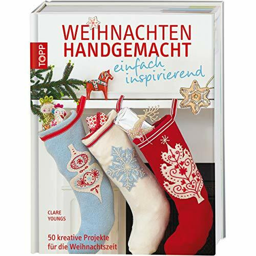 Weihnachten handgemacht - einfach inspirierend: 50 kreative Projekte für die Weihnachtszeit