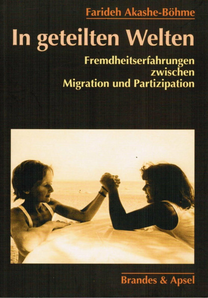 In geteilten Welten: Fremdheitserfahrungen zwischen Migration und Partizipation