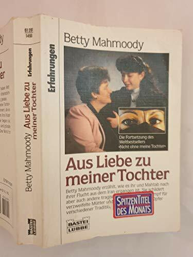Aus Liebe zu meiner Tochter: Die Fortsetzung des Weltbestsellers "Nicht ohne meine Tochter"