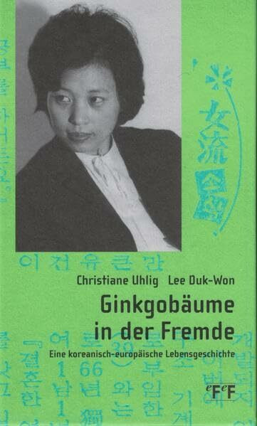 Ginkgobäume in der Fremde: Eine koreanisch-europäische Lebensgeschichte