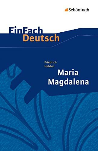 EinFach Deutsch Textausgaben: Friedrich Hebbel: Maria Magdalena Gymnasiale Oberstufe