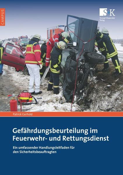Gefährdungsbeurteilung im Feuerwehr- und Rettungsdienst: Ein umfassender Handlungsleitfaden für den Sicherheitsbeauftragten (Campus)