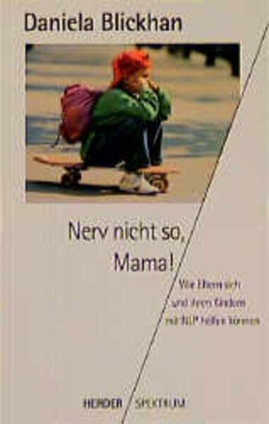 Nerv' nicht so, Mama!: Wie Eltern sich und ihren Kindern mit NLP helfen können (Herder Spektrum)
