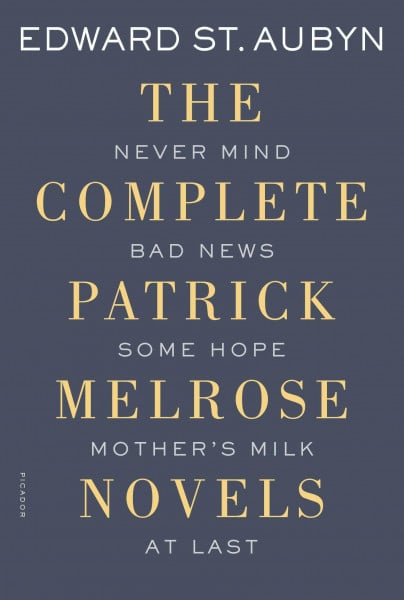 The Complete Patrick Melrose Novels: Never Mind, Bad News, Some Hope, Mother's Milk, and At Last