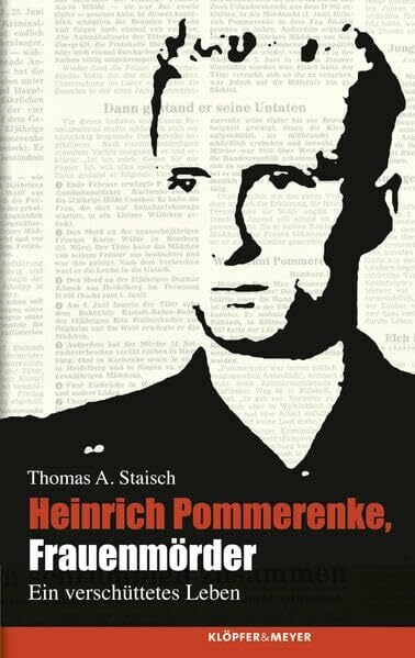 Heinrich Pommerenke, Frauenmörder: Ein verschüttetes Leben Heinrich Pommerenke, Frauenmörder: Ein verschüttetes Leben