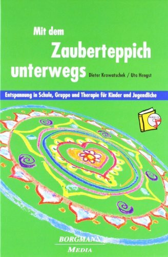 Mit dem Zauberteppich unterwegs: Entspannung in Schule, Gruppe und Therapie für Kinder und Jugendliche