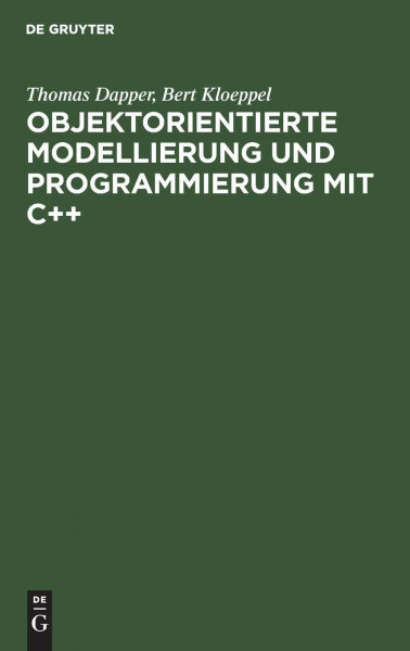 Objektorientierte Modellierung und Programmierung mit C++, Bd.1, Grundkonzepte und praktischer Einsatz
