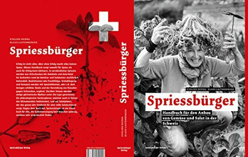 Spriessbürger: Handbuch für den Anbau von Gemüse und Salat in der Schweiz
