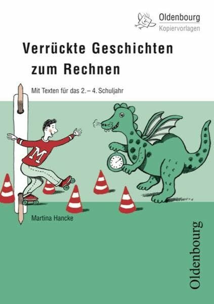 Verrückte Geschichten zum Rechnen: Mit Texten für das 2. - 4. Schuljahr (Oldenbourg Kopiervorlagen)