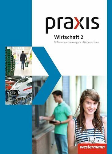 Praxis Wirtschaft - Differenzierende zweibändige Ausgabe 2013 für Niedersachsen: Schulbuch 2 9./10. Schuljahr
