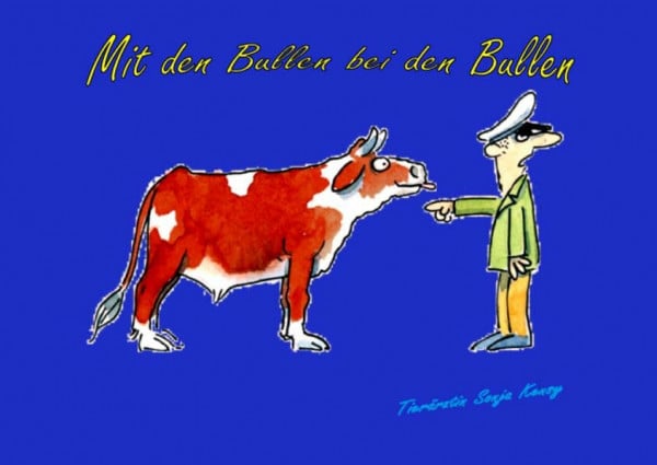 Mit den Bullen bei den Bullen: Anekdoten aus dem Leben einer Tierärztin