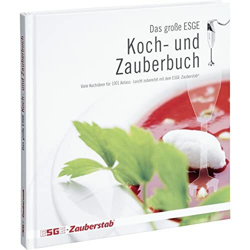 ESGE Zauberstab 7750 Das große ESGE Koch- und Zauberbuch 140 Rezepte für 1001 Anlässe mit hilfreichen Küchentipps