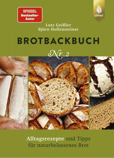 Brotbackbuch Nr. 2: Spiegel-Bestseller-Autor. Alltagsrezepte und Tipps für naturbelassenes Brot (Lutz Geißlers Brotbackbücher)