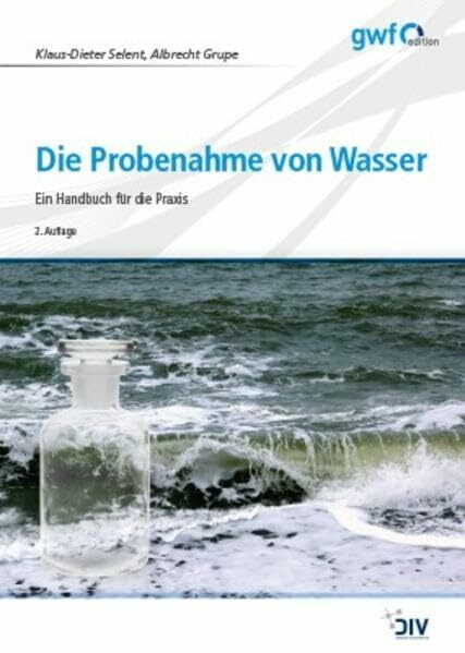 Die Probenahme von Wasser: Ein Handbuch für die Praxis (Edition gwf)