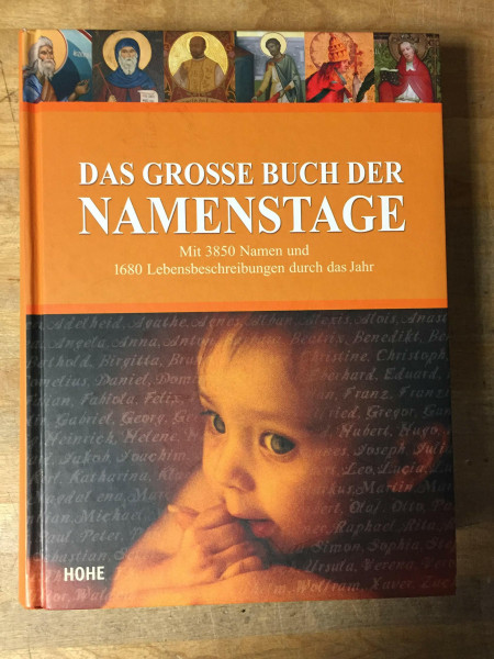 Das große Buch der Namenstage: Mit 3720 Namen und 1560 Lebensbeschreibungen durch das Jahr