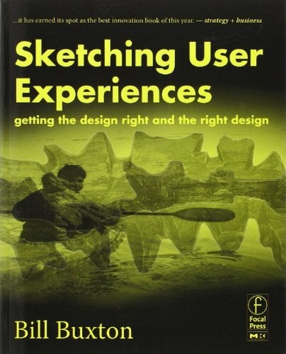 Sketching User Experiences: Getting the Design Right and the Right Design (Interactive Technologies) Sketching User Experiences: Getting the Design Right and the Right Design (Interactive Technologies)