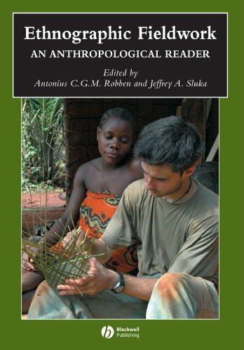 Ethnographic Fieldwork: An Anthropological Reader (Blackwell Anthologies in Social And Cultural Anthropology)