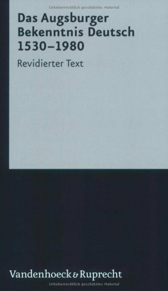 Das Augsburger Bekenntnis Deutsch 1530-1980 - Revidierter Text